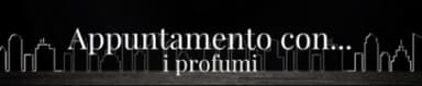 Appuntamento con... i profumi